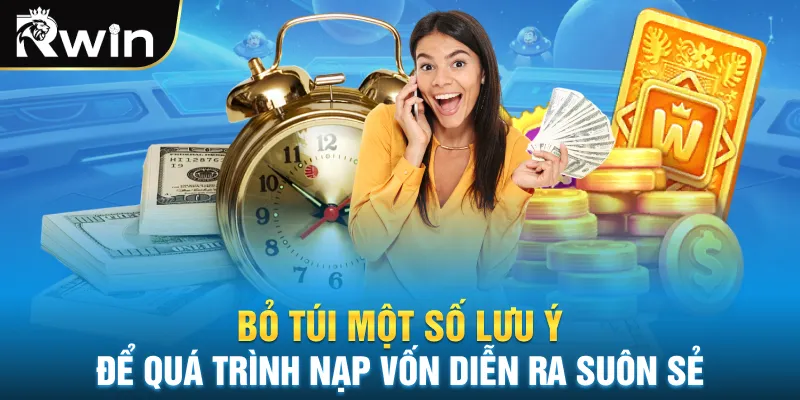 Bỏ túi một số lưu ý để quá trình nạp vốn diễn ra suôn sẻ