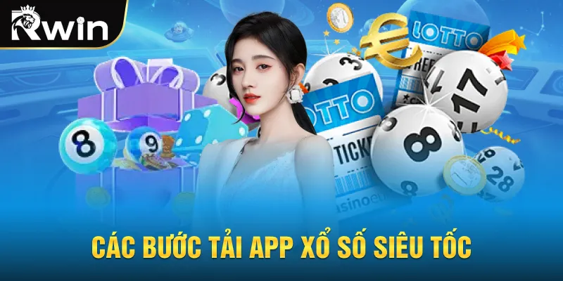 Các bước tải app xổ số siêu tốc