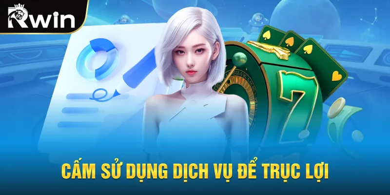 Cấm sử dụng dịch vụ để trục lợi