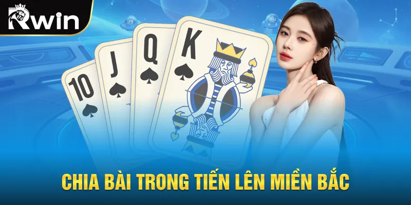 Chia bài trong Tiến lên miền Bắc