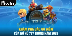 Khám Phá Các Ưu Điểm Của Nổ hũ 777 Trong Năm 2025