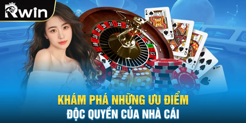 Khám phá những ưu điểm độc quyền của nhà cái