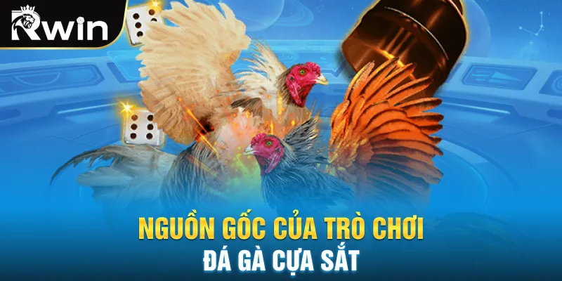 Nguồn gốc của trò chơi đá gà cựa sắt