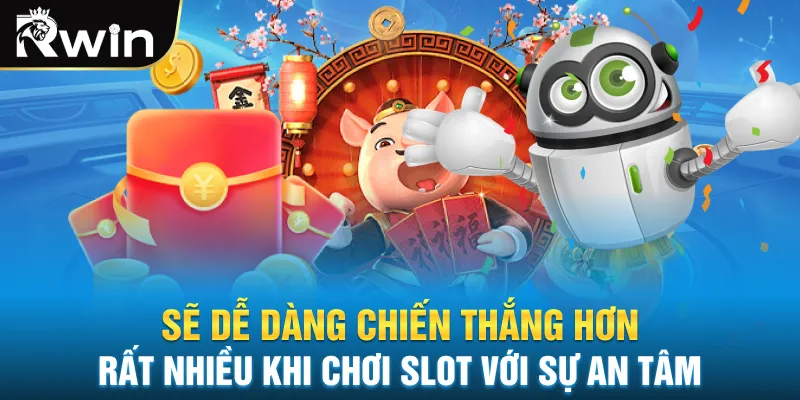 Sẽ dễ dàng chiến thắng hơn rất nhiều khi chơi slot với sự an tâm
