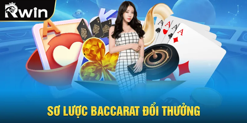 Sơ lược baccarat đổi thưởng
