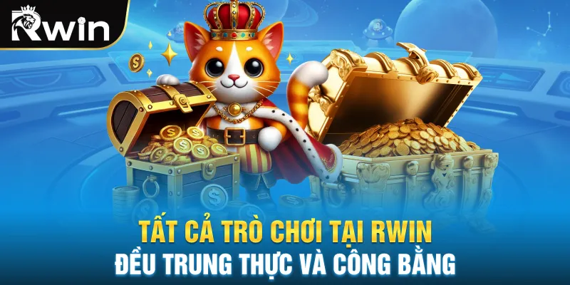 Tất cả trò chơi tại Rwin đều trung thực và công bằng