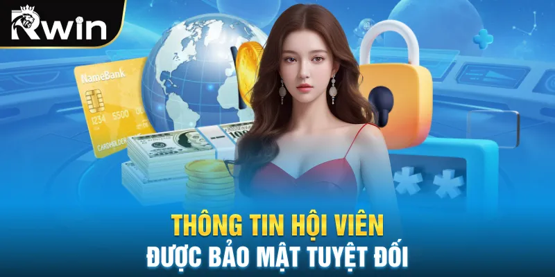 Thông tin hội viên được bảo mật tuyệt đối