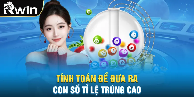 Tính toán để đưa ra con số tỉ lệ trúng cao