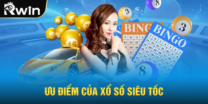 Ưu điểm của xổ số siêu tốc